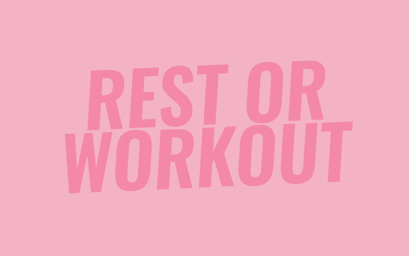 REST OR WORKOUT